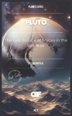 Pluto: The Last Refuge of Traces in the Universe - Can Bartu H - cover