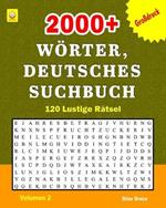 2000+ Wörter, Deutsches Suchbuch: Volumen 2 (GERMAN EDITION): 120 Rätsel mit Lösungen, die für viel Unterhaltung sorgen