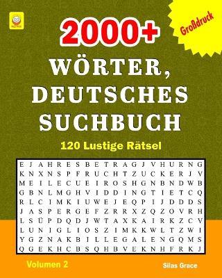 2000+ Wörter, Deutsches Suchbuch: Volumen 2 (GERMAN EDITION): 120 Rätsel mit Lösungen, die für viel Unterhaltung sorgen - Reign Media,Silas Grace - cover