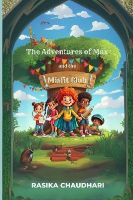 The Adventures of Max and the Misfit Club - Rasika Chaudhari - cover