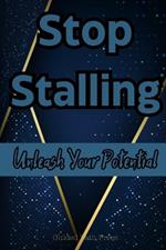 Stop Stalling: Unleash Your Potential