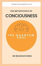 The Quantum Soul: The Metaphysics of Consciousness