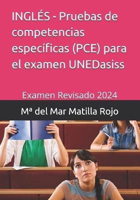 INGLÉS - Pruebas de competencias específicas (PCE) para el examen UNEDasiss: Examen revisado 2024 - María del Mar Matilla Rojo,Manor House Languages - cover