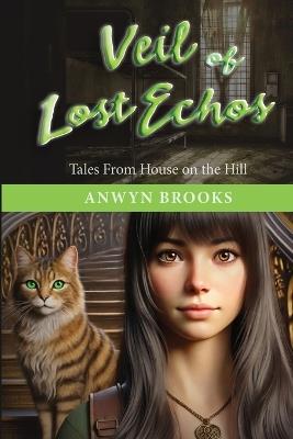 Veil of the Lost Echos: Tales From House on the Hill - Anwyn Brooks - cover