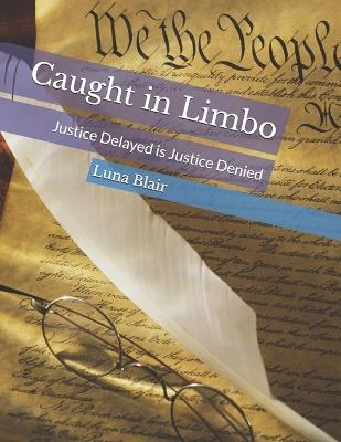 Caught in Limbo: Justice Delayed is Justice Denied - Luna Blair - cover