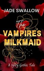 The Vampire's Milkmaid: A gothic billionaire fated mates vampire romance with milking and pregnancy