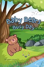 Baby Bears Busy Day: A cute rhyming book for babies or beginner readers