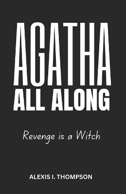 Agatha All Along: Revenge Is a Witch - Alexis I Thompson - cover