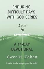 Enduring Difficult Days with God 14-Day Devotional: Love In Loneliness