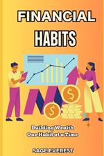 Financial Habits: Building Wealth One Habit at a Time