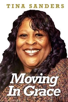 Moving In Grace - Tina Sanders - cover