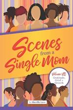 Scenes from a Single Mom: Volume 7: Gratitude, Grief and Growth