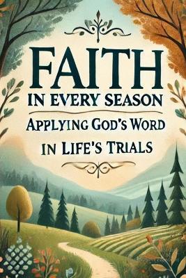 Faith in Every Season: Applying God's Word to Life's Trials - Ayimah Douglas,Matthew Douglas - cover