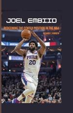 Joel Embiid: Redefining the Center Position in the NBA