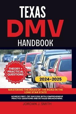 Texas DMV Handbook: Mastering the Rules of the Road in the Lone Star State - Jordan J Smith - cover