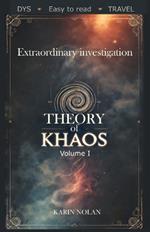 Theory of Khaos: Extraordinary investigation