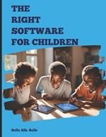 The Right Software for Children: Guiding parents and educators in selecting the best software tools for children's growth.