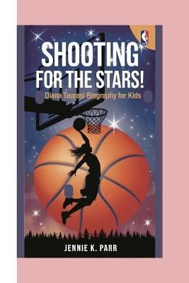 Diana Taurasi Biography Book for Kids: Shooting for the Stars! - Jennie K Parr - cover