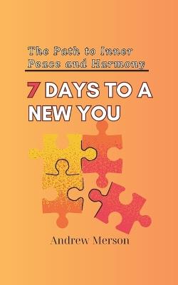 Seven Days to a New You: The Path to Inner Peace and Harmony - Andrew Merson - cover