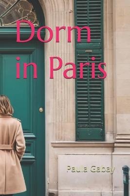 Dorm in Paris - Paula Gabay - cover