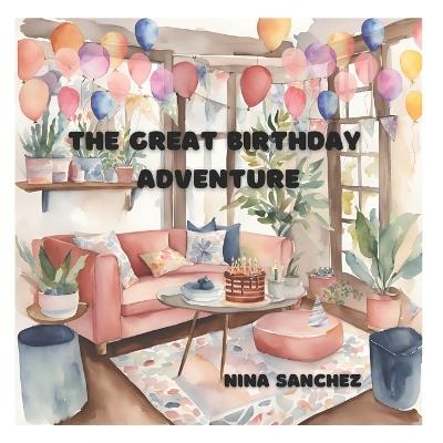 The Great Birthday Adventure - Nina Sanchez - cover