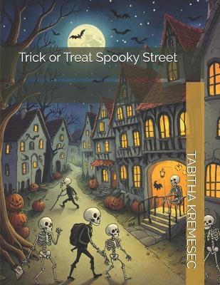 Trick or Treat Spooky Street - Tabitha Kremesec - cover