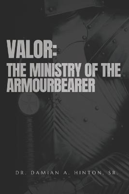 Valor: The Ministry of the Armourbearer - Damian Alexander Hinton - cover