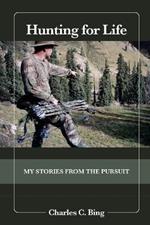 Hunting for Life: My Stories from the Pursuit