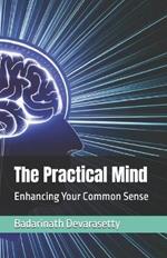 The Practical Mind: Enhancing Your Common Sense