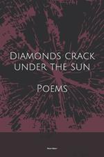 Diamonds crack under the sun