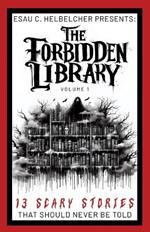 The Forbidden Library: Volume 1 (Pocket Edition): 13 Scary Stories that should NEVER be told