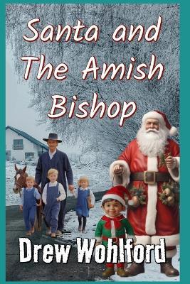 Santa And The Amish Bishop - Drew Wohlford - cover