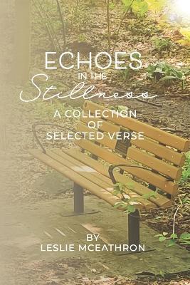 Echoes In the Stillness: A Collection of Selected Verse - Leslie A McEathron - cover