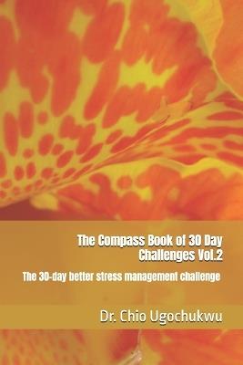 The Compass Book of 30 Day Challenges Vol.2: The 30-day better stress management challenge - Chio Ugochukwu - cover