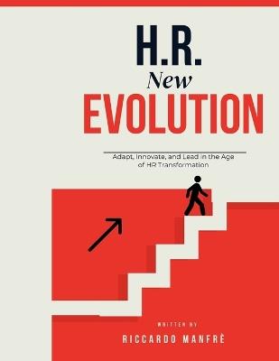 H.R. New Evolution: Adapt, Innovate, and Lead in the Age of HR Transformation. - Riccardo Manfrè - cover