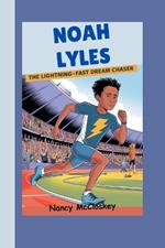 Noah Lyles: The Lightning-Fast Dream Chaser