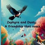 Zephyra and Dusty: A friendship that soars: Join Zephyra and Dusty as they navigate life's challenges, showing that even the most different friends can bring out the best in each other!