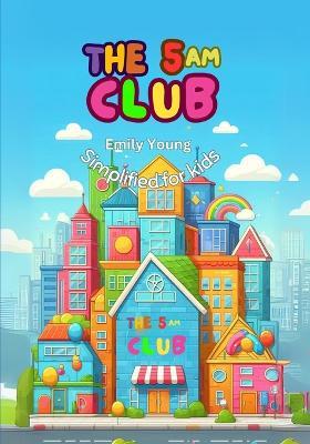 The 5 AM Club: Simplified For Kids - Emily Young - cover