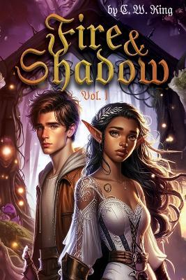 Fire & Shadow: Vol. 1 - C W King - cover