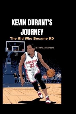 Kevin Durant's Journey: The Kid Who Became KD - Richard M Winters - cover