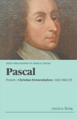 Pascal: Complex Philosophy in simple terms - Enrico Livia - cover