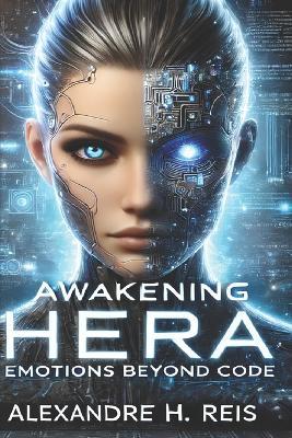 Awakening Hera: Emotions Beyond Code - Alexandre H Reis - cover