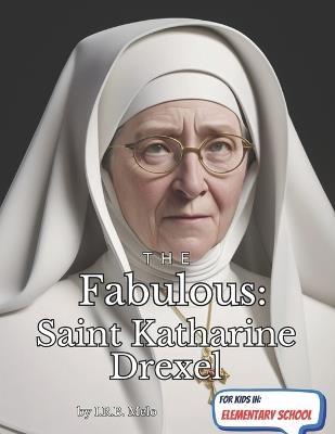 The Fabulous: Saint Katharine Drexel - Irb Melo - cover