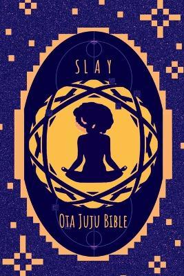 Slay: Ota Juju Bible Vol. No. 1 - Luna Aje - cover