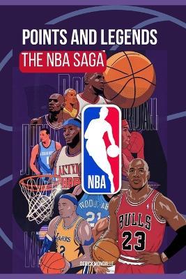 The NBA Saga: Points & Legends - Derick Mondalle - cover