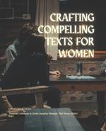 Crafting Compelling Texts for Women: Essential Techniques to Create Engaging Messages That Always Elicit a Reply