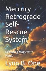 Mercury Retrograde Self-Rescue System: Defeating Magic with Magic