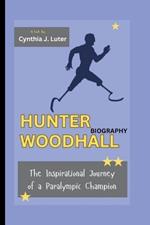 Hunter Woodhall Biography: The Inspirational Journey of a Paralympic Champion