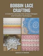 Bobbin Lace Crafting: A Colorful Journey into Unique Designs and Creative Techniques