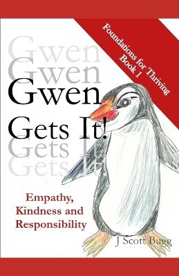 Gwen Gets It! Empathy, Kindness and Responsibility - J Scott Bugg - cover